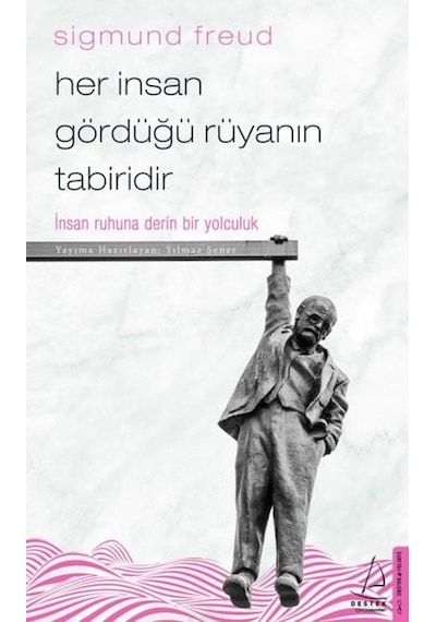 Her İnsan Gördüğü Rüyanın Tabiridir-İnsan Ruhuna Derin Bir Yolculuk- Destek Yayınları