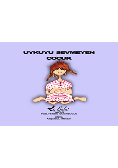 Uykuyu Sevmeyen Çocuk - Ferda Çobanoğlu - Bulut Yayınları