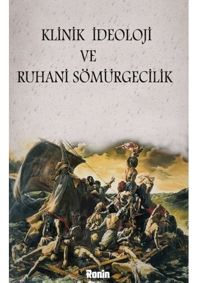 Klinik İdeoloji ve Ruhani Sömürgecilik - Erhan Fırat Hayta - Ronin Kitap