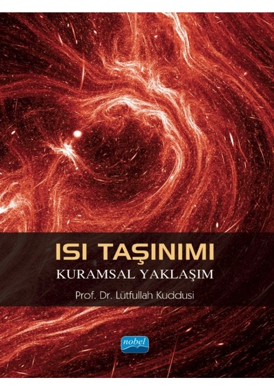 Isı Taşınımı  - Kuramsal Yaklaşım  - Lütfullah Kuddusi  - Nobel Akademik Yayıncılık