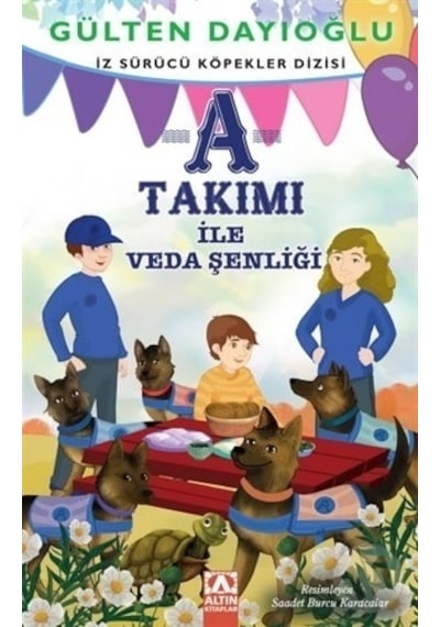 Altın Yayınları Iz Sürücü Köpek Dizisi A Takımı 10 Veda Şenliği