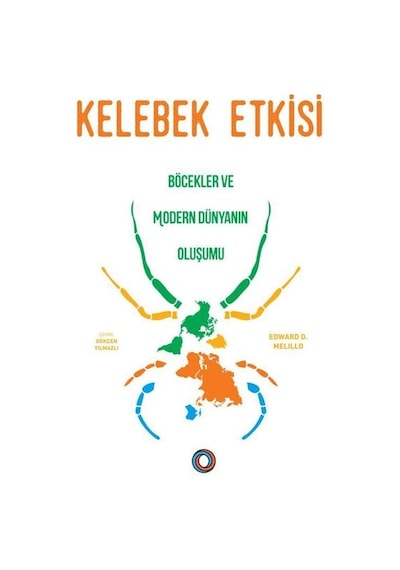 Kelebek Etkisi - Böcekler ve Modern Dünyanın Oluşumu - Edward D. Melillo - Orenda