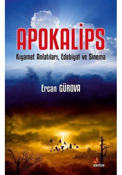 Apokalips - Kıyamet Anlatıları Edebiyat ve Sinema - Ercan Gürova - Kriter