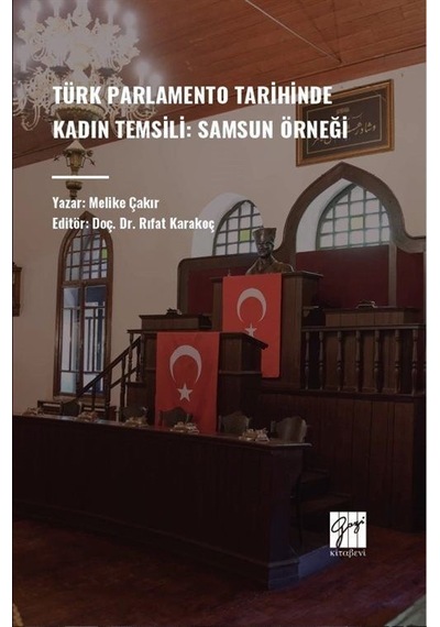 Türk Parlamento Tarihinde Kadın Temsili: Samsun Örneği / Melik...