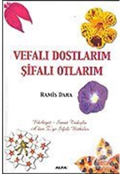 Vefalı Dostlarım Şifalı Otlarım - Ramis Dara - Alfa Yayıncılık
