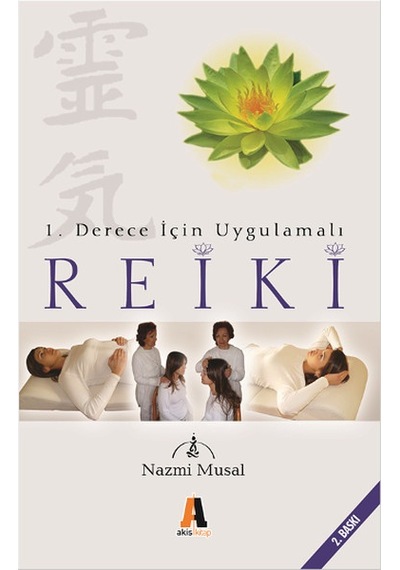 1.Derece İçin Uygulamalı Reiki - Nazmi Musal - Akis Kitap