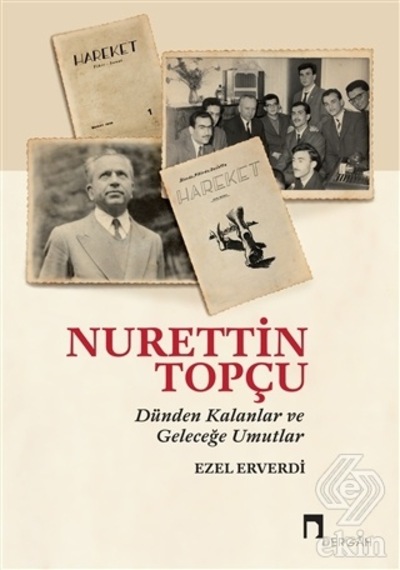 Nurettin Topçu-Dünden Kalanlar ve Geleceğe Umutlar - Ezel Erverdi - Dergah Yayınları