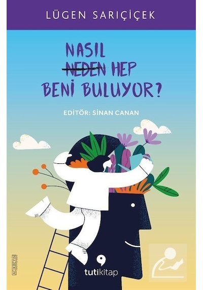 Nasıl Hep Beni Buluyor? - Lügen Sarıçiçek - Tuti Kitap