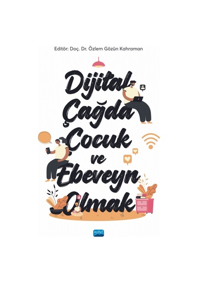 Dijital Çağda Çocuk ve Ebeveyn Olmak - Nobel Akademik Yayıncılık