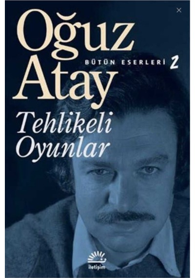 Tehlikeli Oyunlar - Oğuz Atay Beyaz