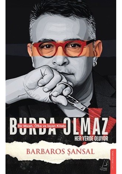 Burda Olmaz & Bir Mizah, Öfke Ve İsyan Kitabı / Barbaros Şansal