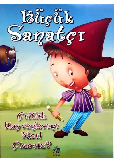 Küçük Sanatçı Çiftlik Hayvanlarını Nasıl Çizeriz? / Anonim