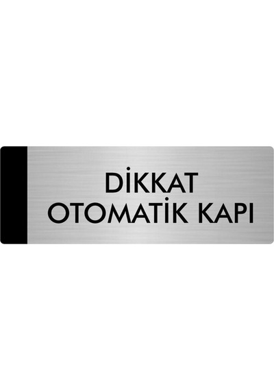 Metal Yönlendirme Levhası, Departman Kapı Isimliği Dikkat Otomatik Kapı 10x20 Cm Gümüş Renk