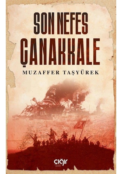 Son Nefes Çanakkale - Muzaffer Taşyürek - Çığır Yayınları