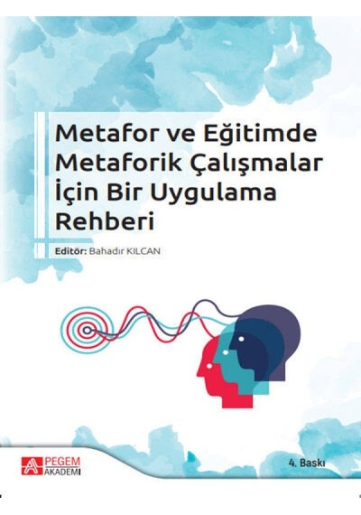 Pegem Akademi Yayıncılık - Metafor ve Eğitimde Metaforik Çalışmalar İçin Bir Uygulama Rehberi