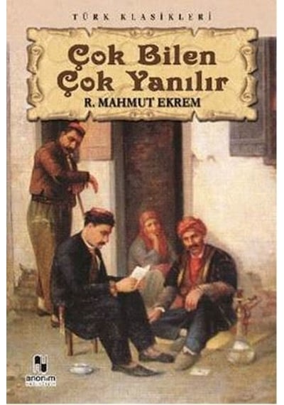Çok Bilen Çok Yanılır - Recaizade Mahmut Ekrem - Anonim Yayınları