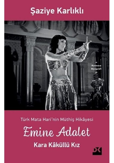 Emine Adalet Kara Kaküllü Kız - Türk Mata Hari'nin Müthiş Hikayesi - Şaziye Karlıklı - Doğan Kitap