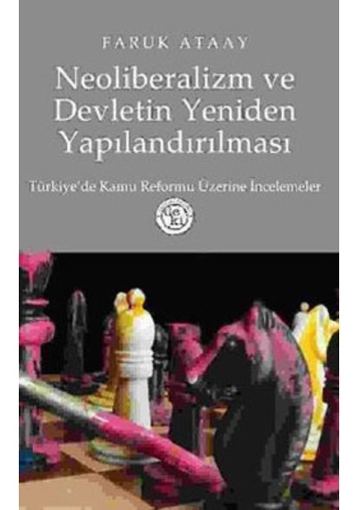 Neoliberalizm ve Devletin Yeniden Yapılandırılması - Faruk Ataay - Deki Yayınevi