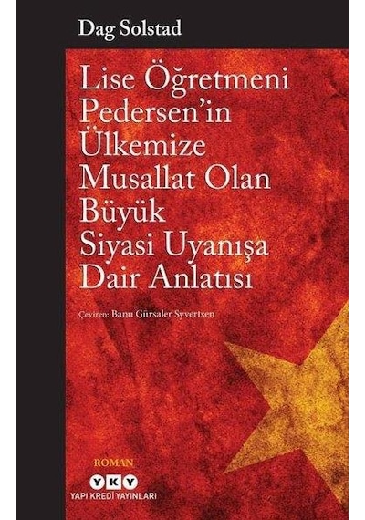 Lise Öğretmeni Pedersenin Ülkemize Musallat Olan Büyük Siyasi Uyanışa Dair Anlatısı - Dag Solstad - Yapı Kredi Yayınları