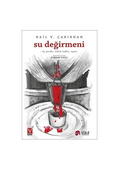 Su Değirmeni Üç Perde-Sekiz Tablo Oyun - Nail V. Çakırhan - Scala Yayıncılık