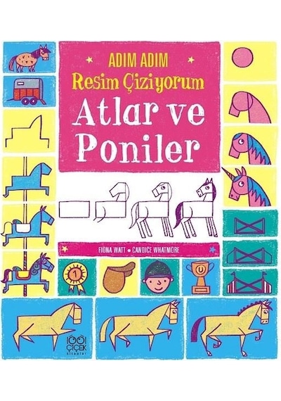 Adım Adım Resim Çiziyorum: Atlar ve Poniler - Candice Whatmore - 1001 Çiçek