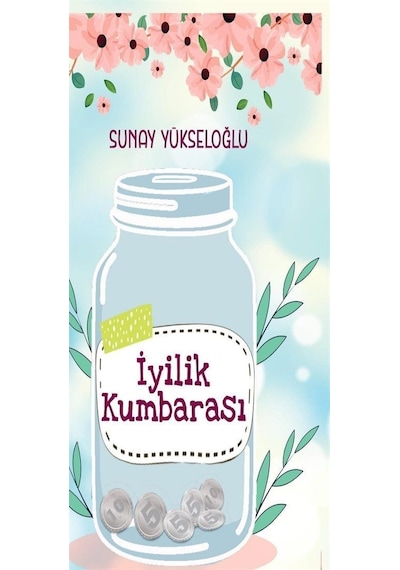 İyilik Kumbarası - Sunay Yükseloğlu - Almina Kitap