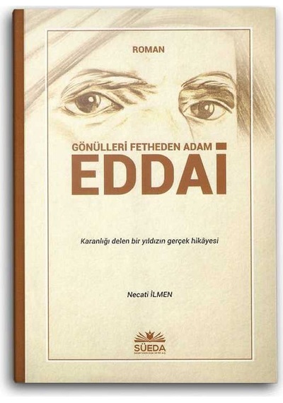 Gönülleri Fetheden Adam Eddai - Necati İlmen - Süeda Yayınları