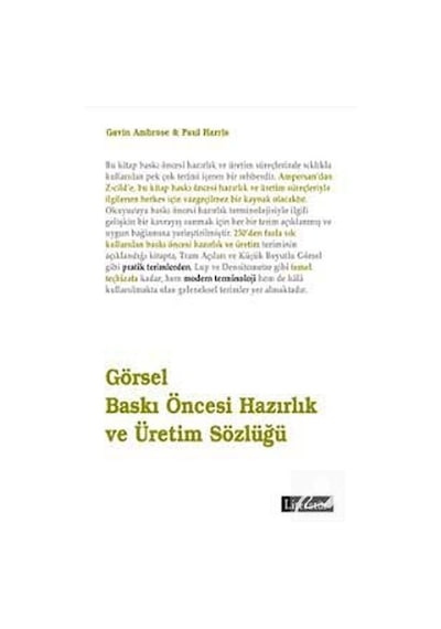 Görsel Baskı Öncesi Hazırlık ve Üretim Sözlüğü - Gavin Ambrose -  Paul Harris - Literatür Yayıncılık