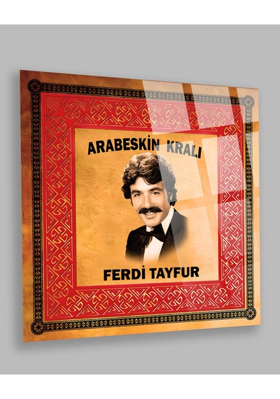 Ferdi Tayfur Kırılmaz Lüks Cam Tablo 4mm Ev İş Yeri Ofis Hediyesi Sanatçı Tablosu