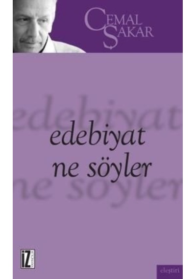 Edebiyat Ne Söyler  - Cemal Şakar  - İz Yayıncılık