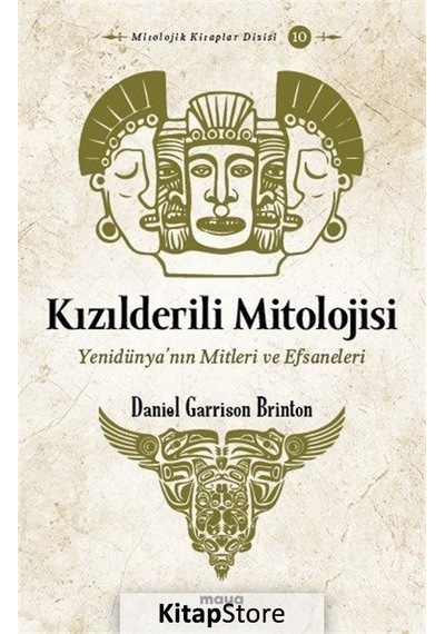 Kızılderili Mitolojisi - Yenidünya'nın Mitleri ve Efsaneleri - Daniel Garrison Brinton - Maya Kitap