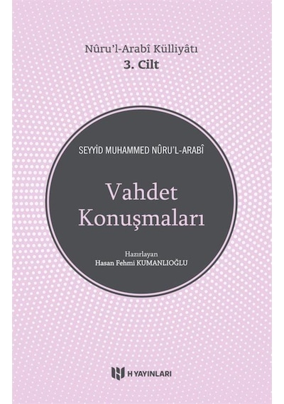 Nuru'l Arabi Külliyatı 3. Cilt Vahdet Konuşmaları - Seyyid Muhammed Nüru'l - Arabi - H Yayınları
