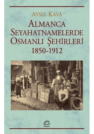 Almanca Seyahatnamelerde Osmanlı ŞEhirleri 1850-1912