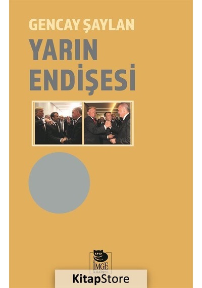 Yarın Endişesi - Gencay Şaylan - İmge Kitabevi