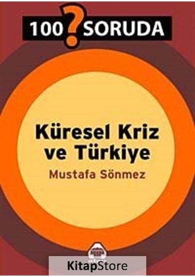 100 Soruda Küresel Kriz ve Türkiye - Mustafa Sönmez - Yeni Alan Yayıncılık