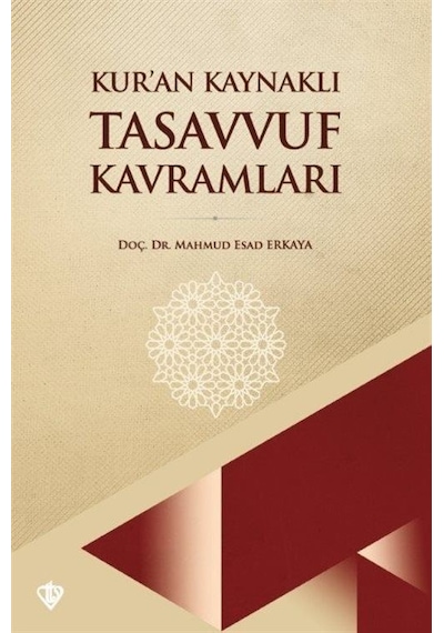 Kur'an Kaynaklı Tasavvuf Kavramları - Mahmud Esad Erkaya - Türkiye Diyanet Vakfı Yayınları