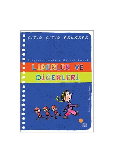 Çıtır Çıtır Felsefe 13 - Liderler ve Diğerleri - Michel Puech -  Brigitte Labbe - Günışığı Kitaplığı