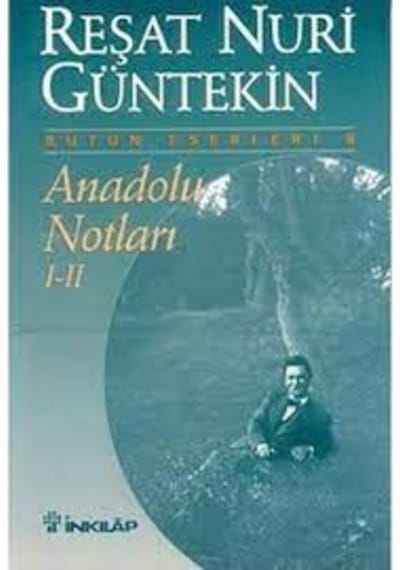Anadolu Notları - I-II - Reşat Nuri Güntekin - İnkılap Kitabevi