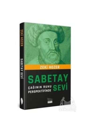 Sabetay Sevi: Çağının Ruhu Perspektifinde - Zeki Hozer - Siyah Beyaz