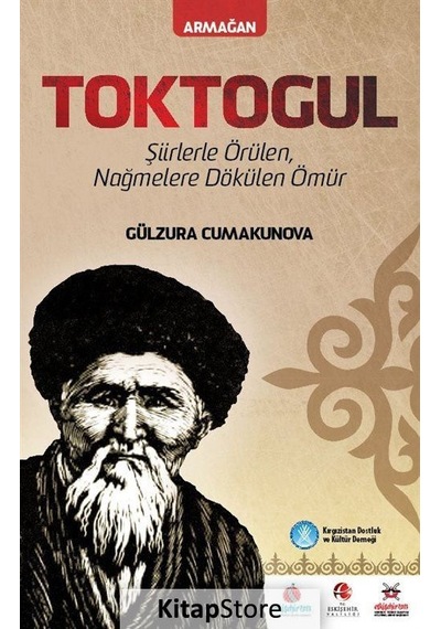 Toktogul - Türkçe Şiirlerle Örülen Nağmelere Dökülen Ömür - Gülzura Cumakunova - Akademik Kitaplar