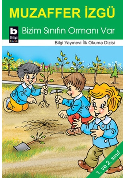 Bizim Sınıfın Ormanı Var - Muzaffer İzgü - Bilgi Yayınevi