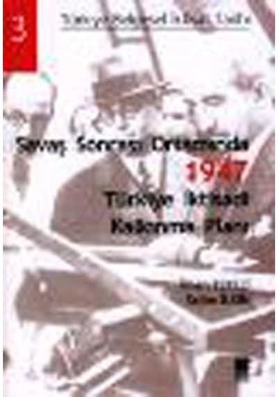 Savaş Sonrası Ortamında 1947 - Türkiye İktisadi Kalkınma Planı - Selim İlkin -  İlhan Tekeli - Bilge Kültür Sanat