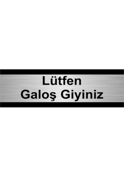 Lütfen Galoş Giyiniz 10x20cm Gümüş Renk Metal Yönlendirme Levhası