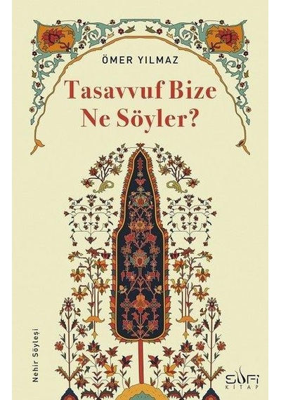 Tasavvuf Bize Ne Söyler? - Ömer Yılmaz - Sufi Kitap