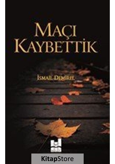 Maçı Kaybettik - İsmail Demirel - MGV Yayınları
