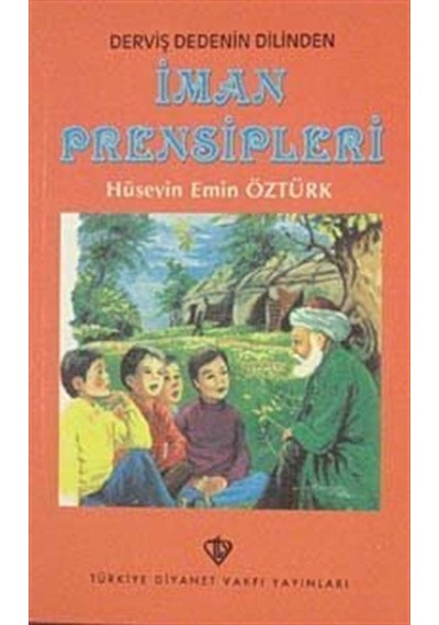 Derviş Dedenin Dilinden İman Prensipleri - Hüseyin Emin Öztürk - Türkiye Diyanet Vakfı Yayınları