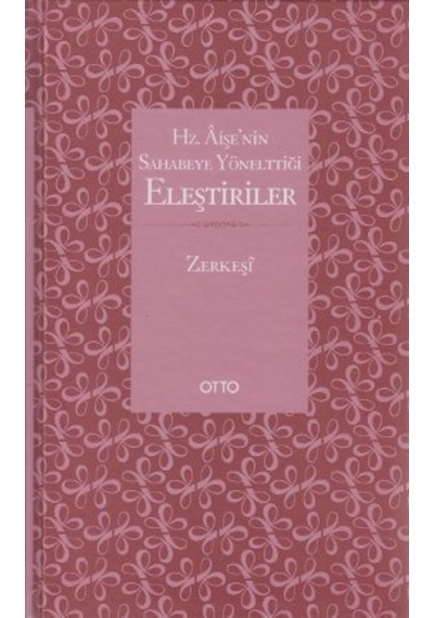 Hz. Aişe'Nin Sahabeye Yönelttiği Eleştiriler Zerkeşi Otto