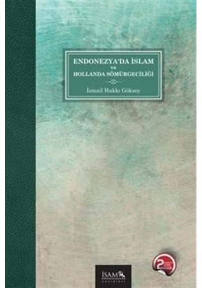 Endonezyada İslam ve Hollanda Sömürgeciliği - İsmail Hakkı Göksoy - İsam Yayınları