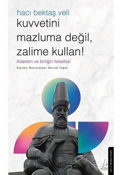 Kuvvetini Mazluma Değil Zalime Kullan Hacı Bektaş Veli