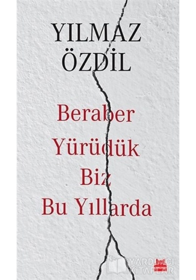 Beraber Yürüdük Biz Bu Yıllarda - Yılmaz Özdil - Kırmızı Kedi